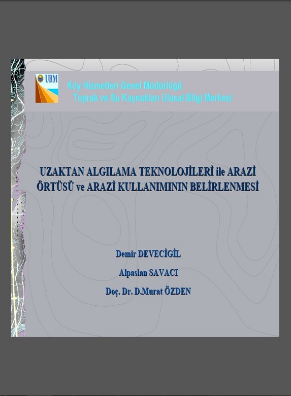 Uzaktan Algılama Teknolojileri ile Arazi Örtüsü ve Arazi Kullanımının Belirlenmesi